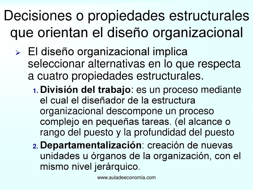 Decisiones o propiedades estructurales que orientan el diseño organizacional