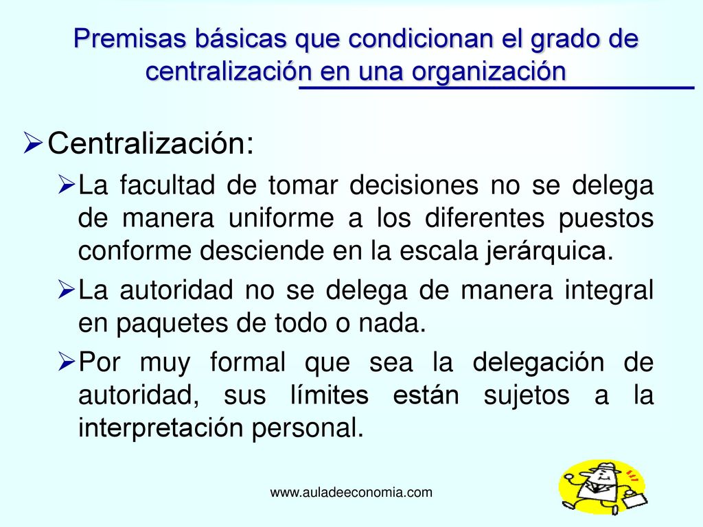 Premisas básicas que condicionan el grado de centralización en una organización