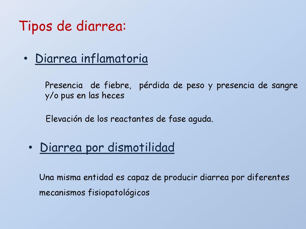 Tipos de diarrea: Diarrea inflamatoria Diarrea por dismotilidad