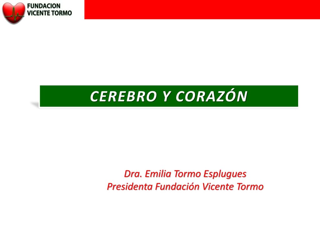 CEREBRO Y CORAZÓN Dra. Emilia Tormo Esplugues