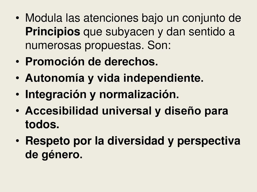 Modula las atenciones bajo un conjunto de Principios que subyacen y dan sentido a numerosas propuestas. Son: