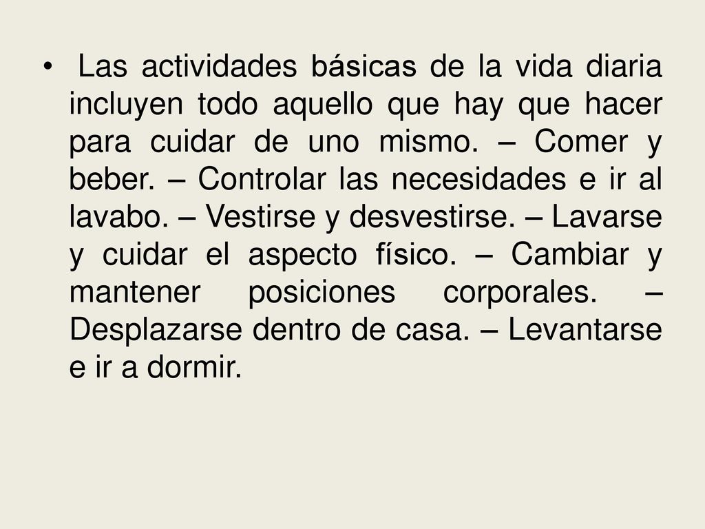 Las actividades básicas de la vida diaria incluyen todo aquello que hay que hacer para cuidar de uno mismo.