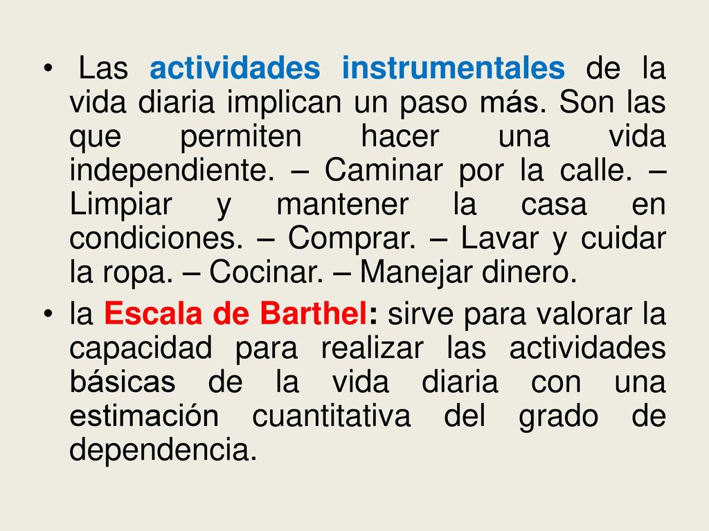 Las actividades instrumentales de la vida diaria implican un paso más
