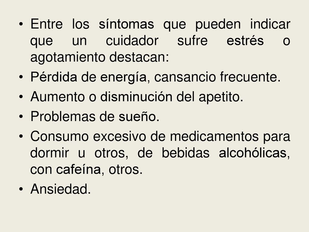 Entre los síntomas que pueden indicar que un cuidador sufre estrés o agotamiento destacan: