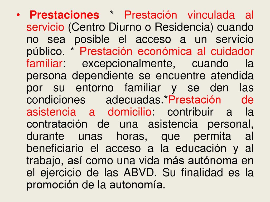 Prestaciones * Prestación vinculada al servicio (Centro Diurno o Residencia) cuando no sea posible el acceso a un servicio público.