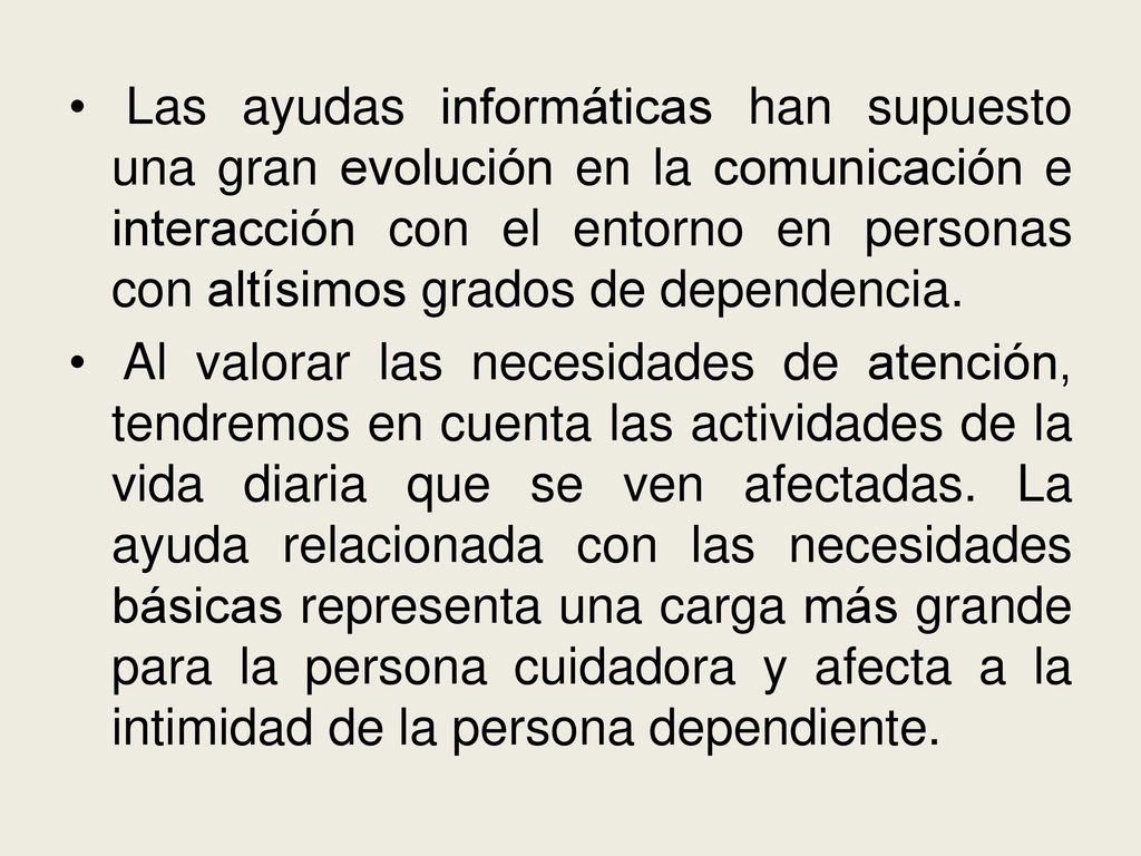 Las ayudas informáticas han supuesto una gran evolución en la comunicación e interacción con el entorno en personas con altísimos grados de dependencia.