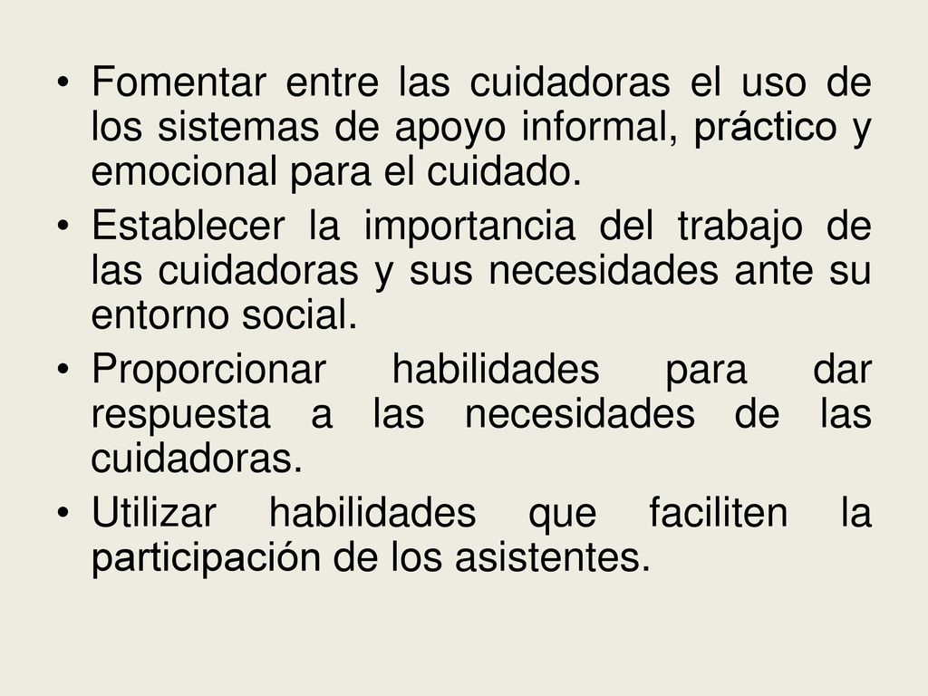 Fomentar entre las cuidadoras el uso de los sistemas de apoyo informal, práctico y emocional para el cuidado.