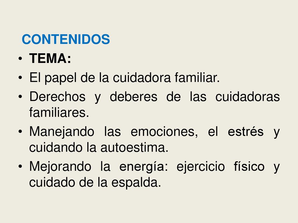 CONTENIDOS TEMA: El papel de la cuidadora familiar. Derechos y deberes de las cuidadoras familiares.
