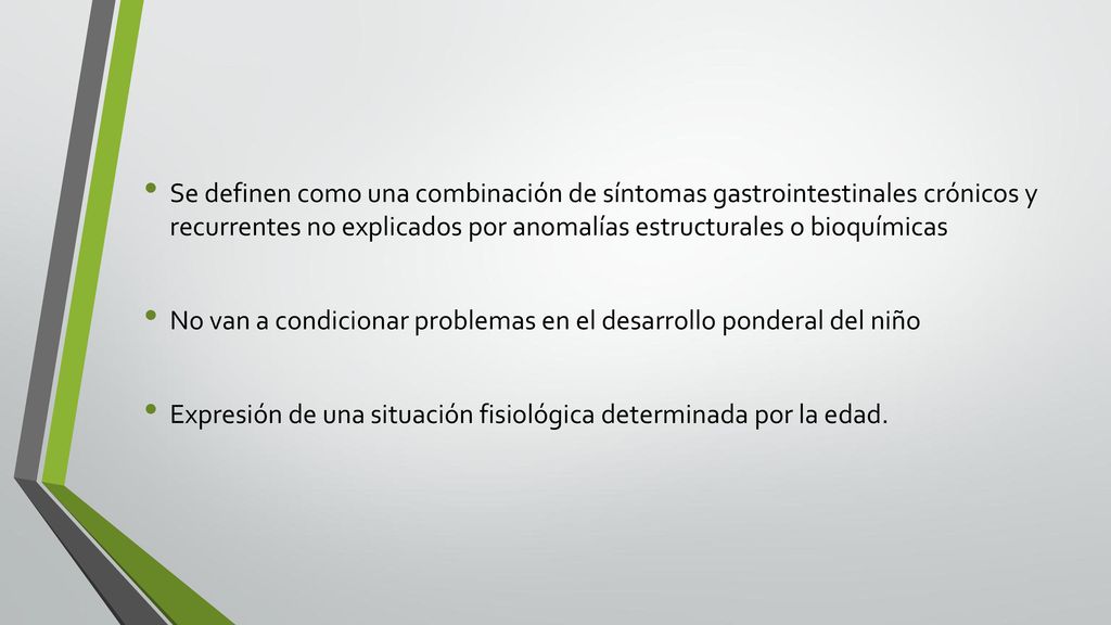 Se definen como una combinación de síntomas gastrointestinales crónicos y recurrentes no explicados por anomalías estructurales o bioquímicas