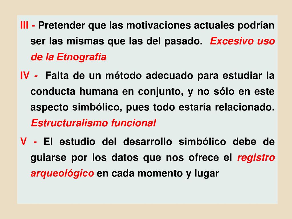 III - Pretender que las motivaciones actuales podrían ser las mismas que las del pasado.