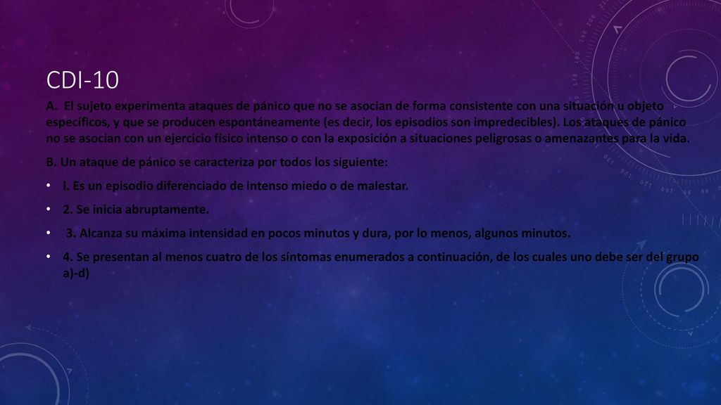 A. El sujeto experimenta ataques de pánico que no se asocian de forma consistente con una situación u objeto específicos, y que se producen espontáneamente (es decir, los episodios son impredecibles). Los ataques de pánico no se asocian con un ejercicio físico intenso o con la exposición a situaciones peligrosas o amenazantes para la vida.