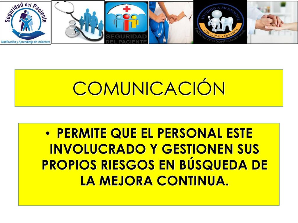 COMUNICACIÓN PERMITE QUE EL PERSONAL ESTE INVOLUCRADO Y GESTIONEN SUS PROPIOS RIESGOS EN BÚSQUEDA DE LA MEJORA CONTINUA.