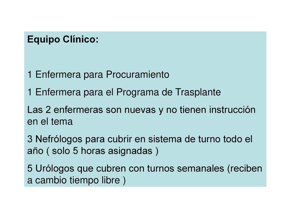 Equipo Clínico: 1 Enfermera para Procuramiento. 1 Enfermera para el Programa de Trasplante.