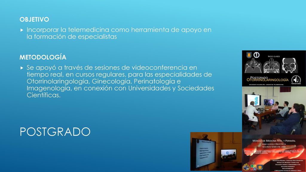 OBJETIVO Incorporar la telemedicina como herramienta de apoyo en la formación de especialistas. METODOLOGÍA.