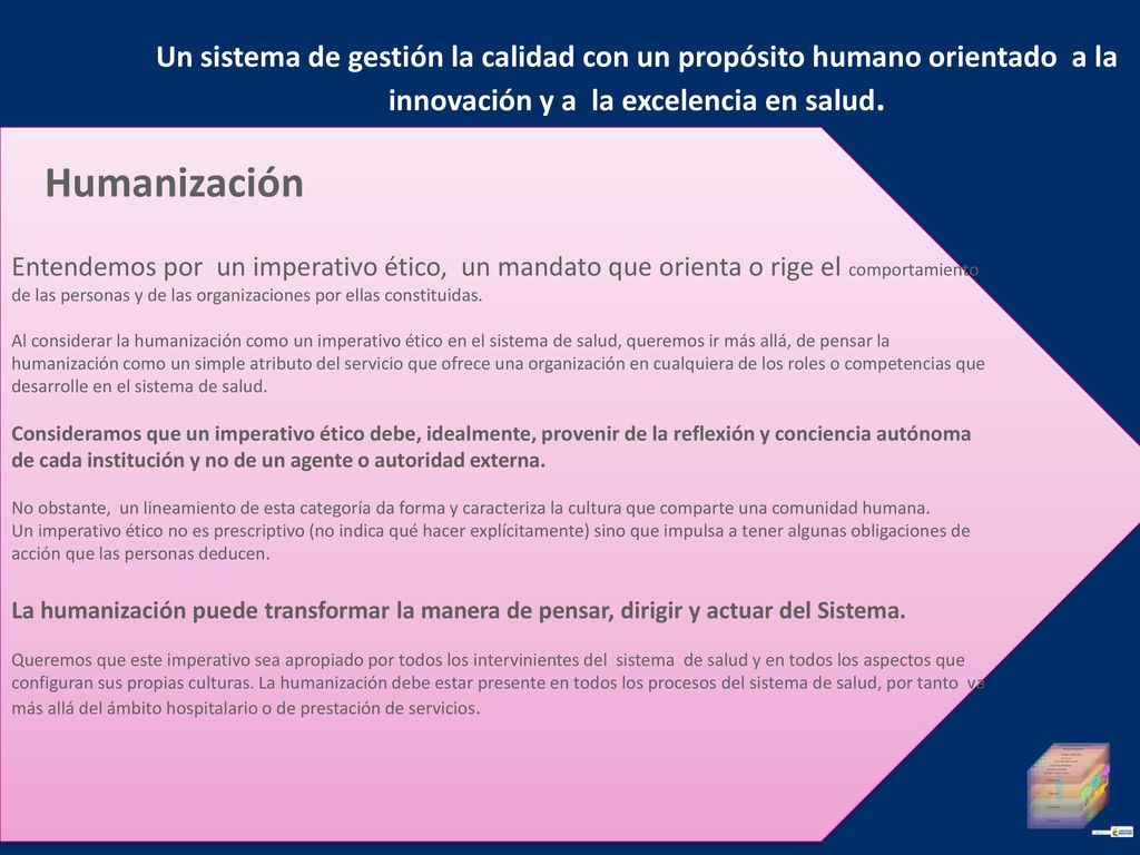 Un sistema de gestión la calidad con un propósito humano orientado a la innovación y a la excelencia en salud.