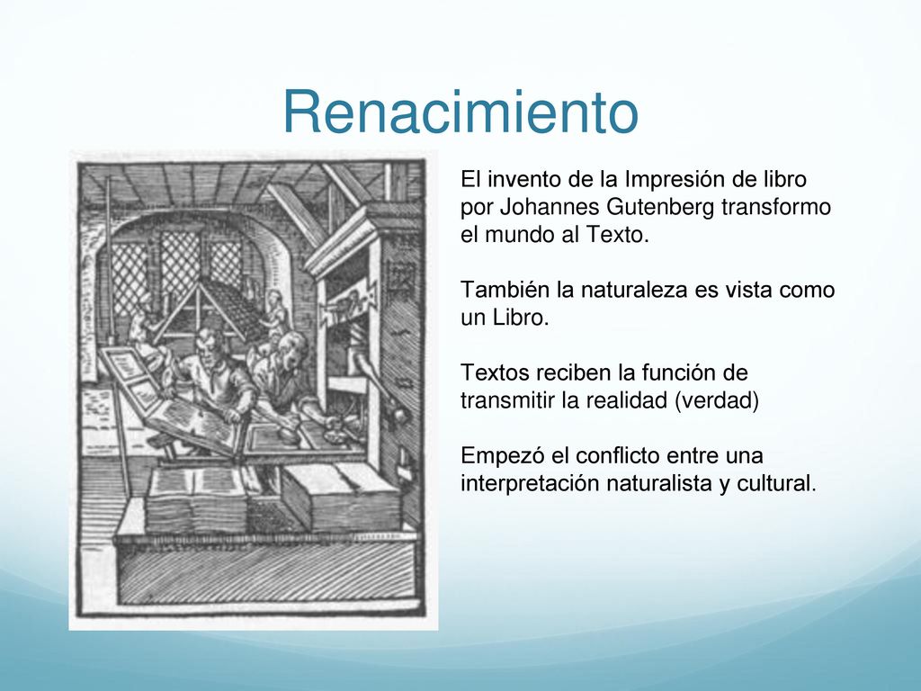 Renacimiento El invento de la Impresión de libro por Johannes Gutenberg transformo el mundo al Texto.