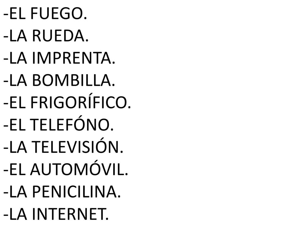 -EL FUEGO. -LA RUEDA. -LA IMPRENTA. -LA BOMBILLA. -EL FRIGORÍFICO