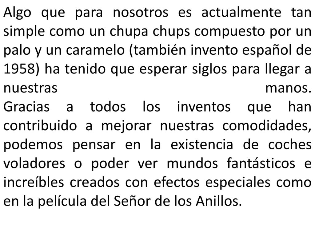 Algo que para nosotros es actualmente tan simple como un chupa chups compuesto por un palo y un caramelo (también invento español de 1958) ha tenido que esperar siglos para llegar a nuestras manos.