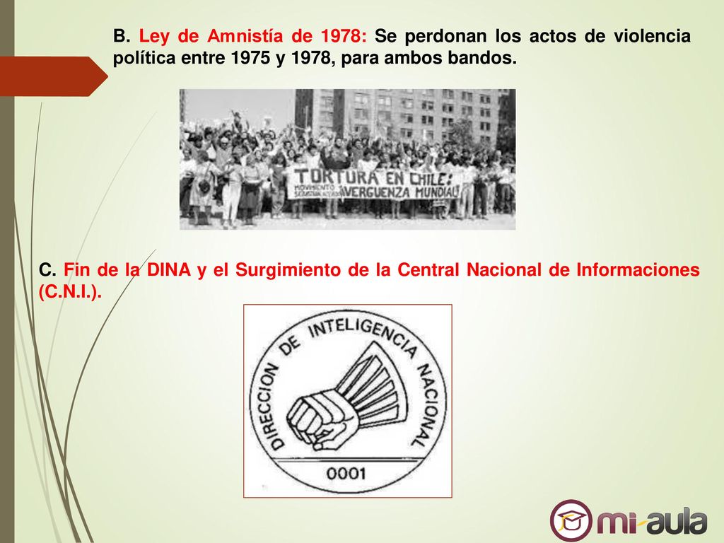 B. Ley de Amnistía de 1978: Se perdonan los actos de violencia política entre 1975 y 1978, para ambos bandos.