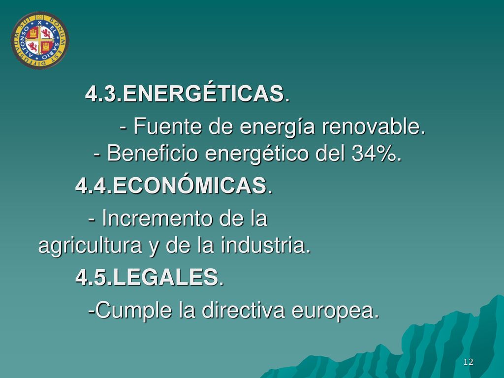 - Fuente de energía renovable. - Beneficio energético del 34%.