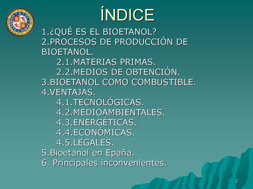 ÍNDICE 1.¿QUÉ ES EL BIOETANOL 2.PROCESOS DE PRODUCCIÓN DE BIOETANOL.
