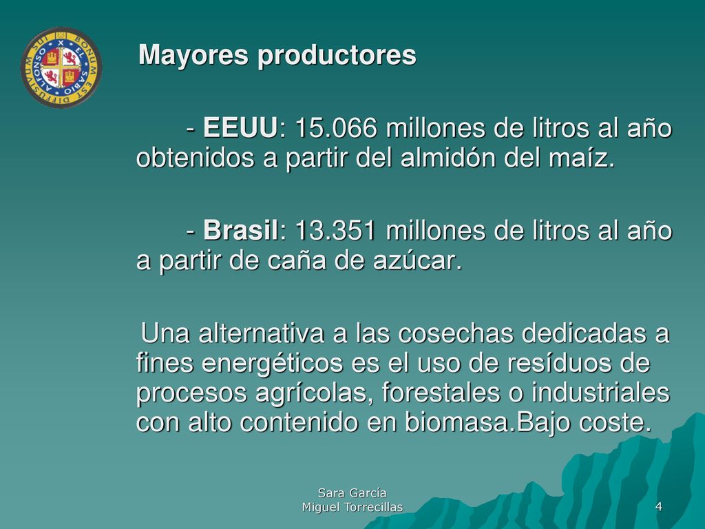 - Brasil: millones de litros al año a partir de caña de azúcar.