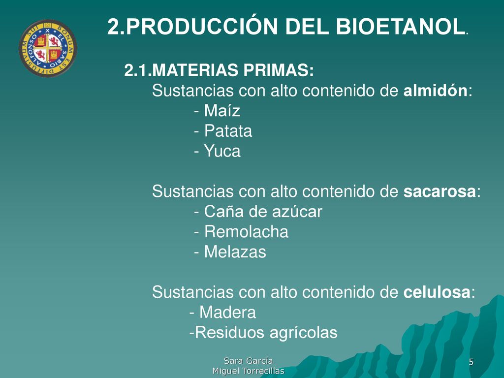 Sustancias con alto contenido de almidón: - Maíz - Patata - Yuca