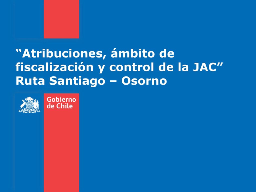 Atribuciones, ámbito de fiscalización y control de la JAC Ruta Santiago – Osorno