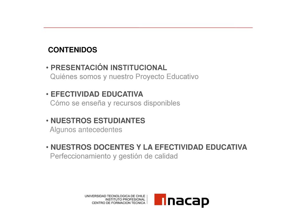 CONTENIDOS PRESENTACIÓN INSTITUCIONAL. Quiénes somos y nuestro Proyecto Educativo. EFECTIVIDAD EDUCATIVA.
