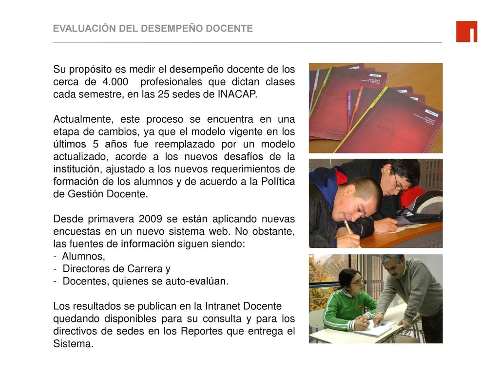 - Directores de Carrera y Docentes, quienes se auto-evalúan.