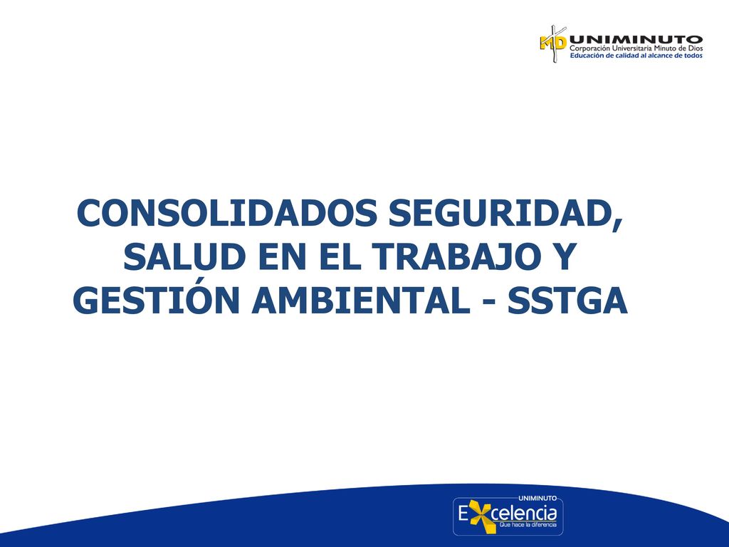 CONSOLIDADOS SEGURIDAD, SALUD EN EL TRABAJO Y GESTIÓN AMBIENTAL - SSTGA