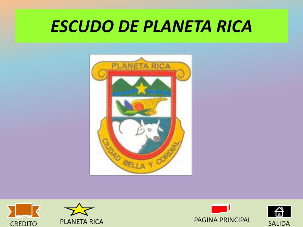 ESCUDO DE PLANETA RICA PLANETA RICA PAGINA PRINCIPAL CREDITO SALIDA