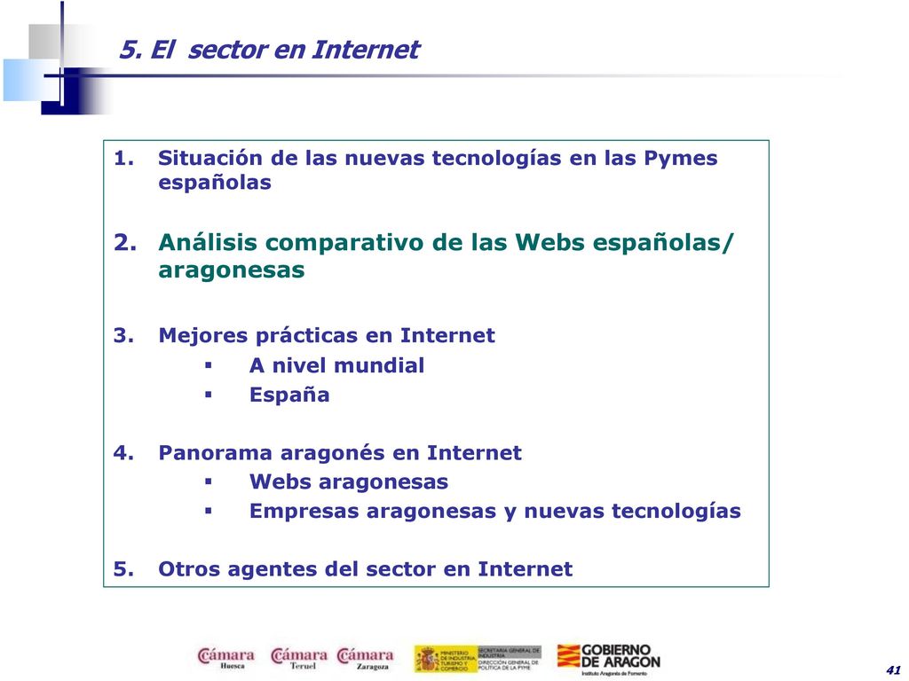 5. El sector en Internet Situación de las nuevas tecnologías en las Pymes españolas. Análisis comparativo de las Webs españolas/ aragonesas.