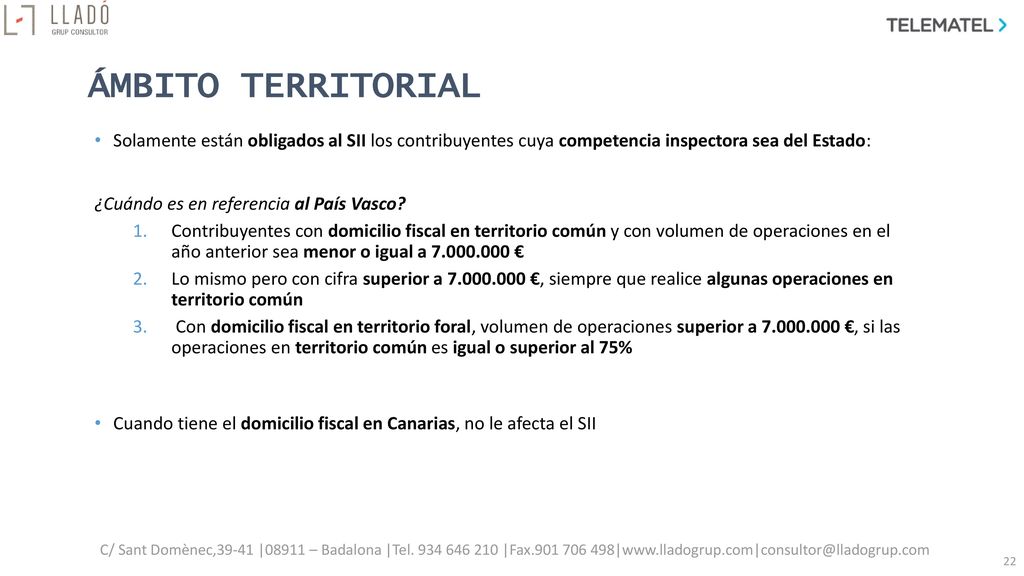 ÁMBITO TERRITORIAL Solamente están obligados al SII los contribuyentes cuya competencia inspectora sea del Estado: