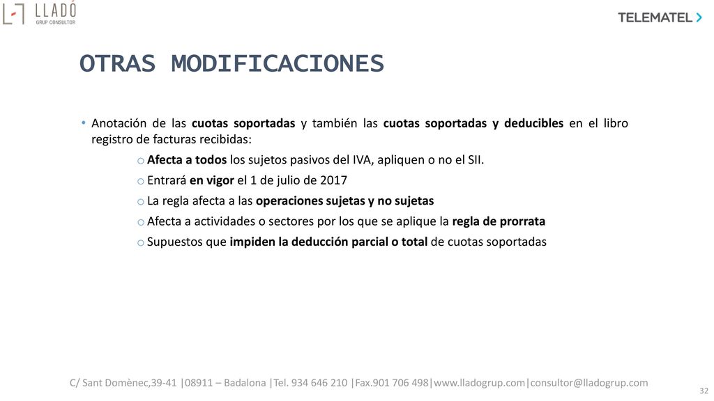 OTRAS MODIFICACIONES Anotación de las cuotas soportadas y también las cuotas soportadas y deducibles en el libro registro de facturas recibidas: