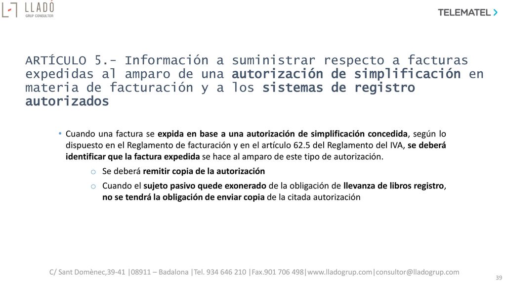 ARTÍCULO 5.- Información a suministrar respecto a facturas expedidas al amparo de una autorización de simplificación en materia de facturación y a los sistemas de registro autorizados