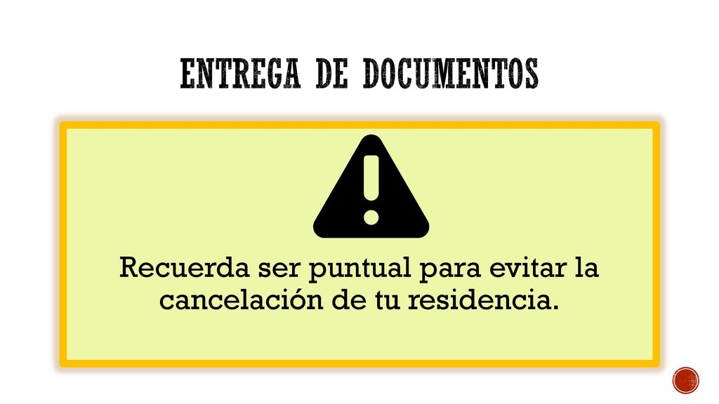 Recuerda ser puntual para evitar la cancelación de tu residencia.