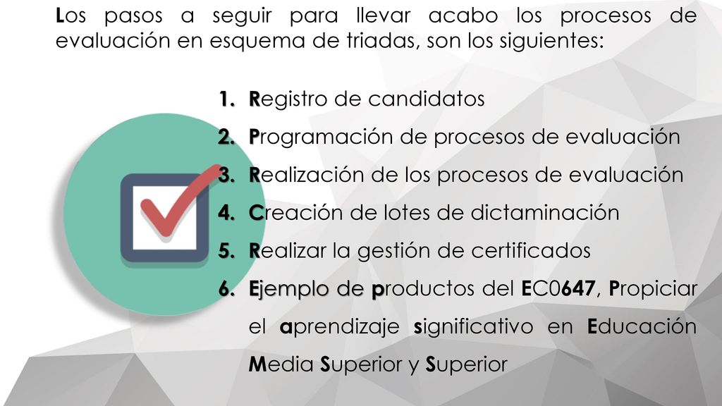 Los pasos a seguir para llevar acabo los procesos de evaluación en esquema de triadas, son los siguientes: