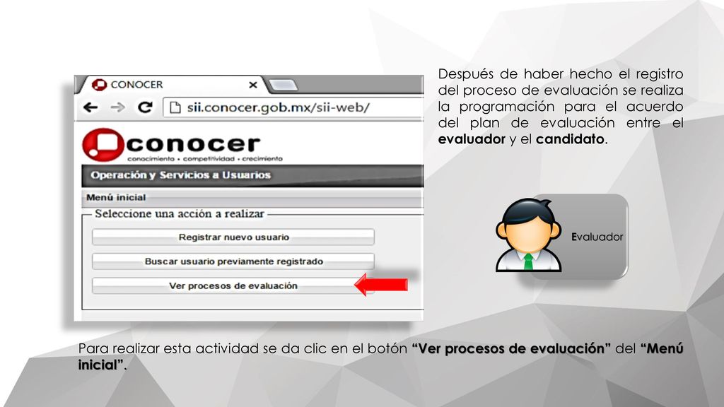 Después de haber hecho el registro del proceso de evaluación se realiza la programación para el acuerdo del plan de evaluación entre el evaluador y el candidato.