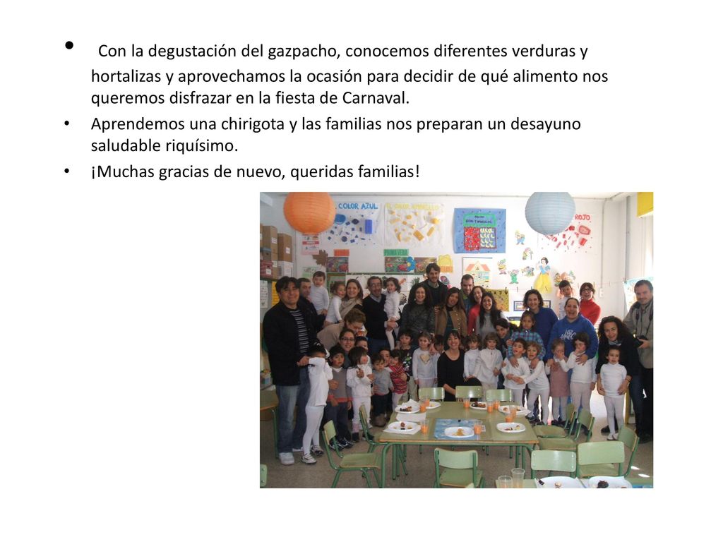 Con la degustación del gazpacho, conocemos diferentes verduras y hortalizas y aprovechamos la ocasión para decidir de qué alimento nos queremos disfrazar en la fiesta de Carnaval.