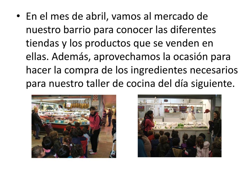 En el mes de abril, vamos al mercado de nuestro barrio para conocer las diferentes tiendas y los productos que se venden en ellas.