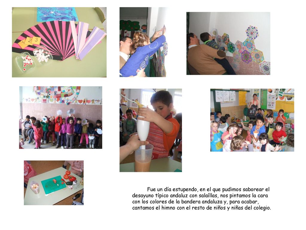 Fue un día estupendo, en el que pudimos saborear el desayuno típico andaluz con salaíllas, nos pintamos la cara con los colores de la bandera andaluza y, para acabar, cantamos el himno con el resto de niños y niñas del colegio.