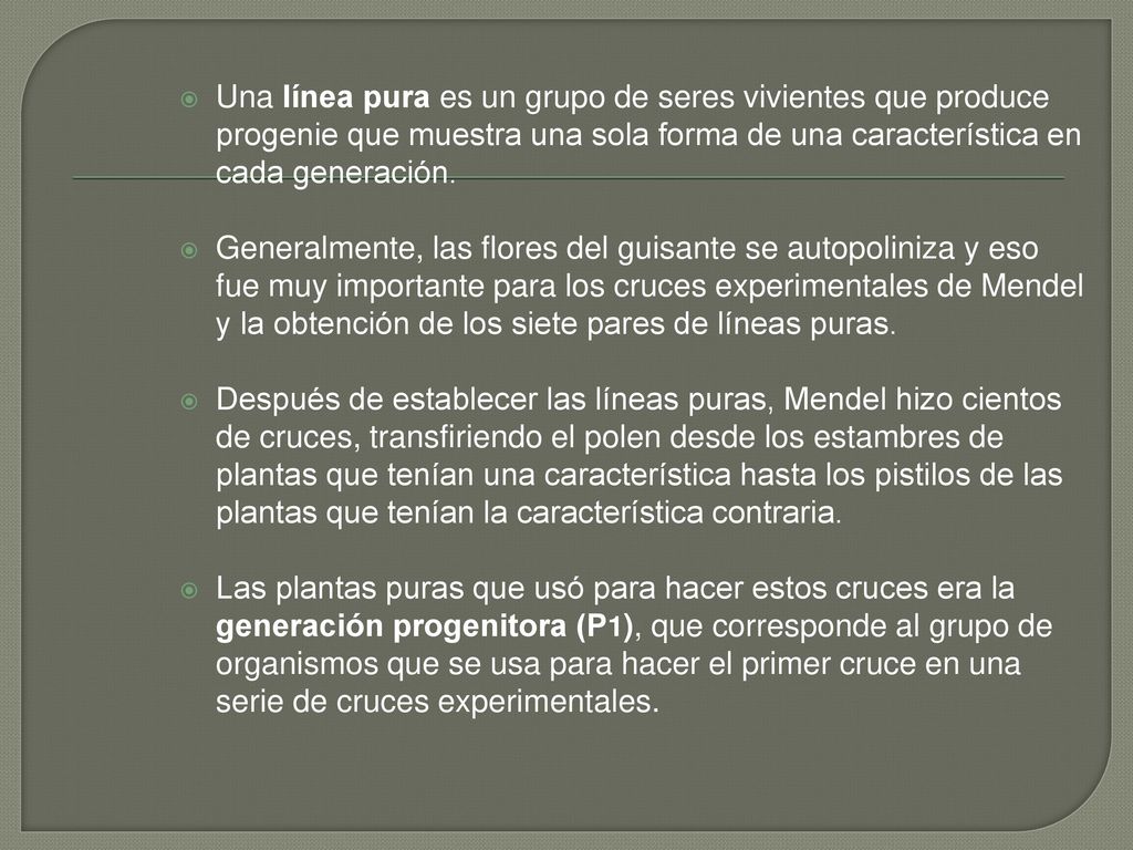 Una línea pura es un grupo de seres vivientes que produce progenie que muestra una sola forma de una característica en cada generación.