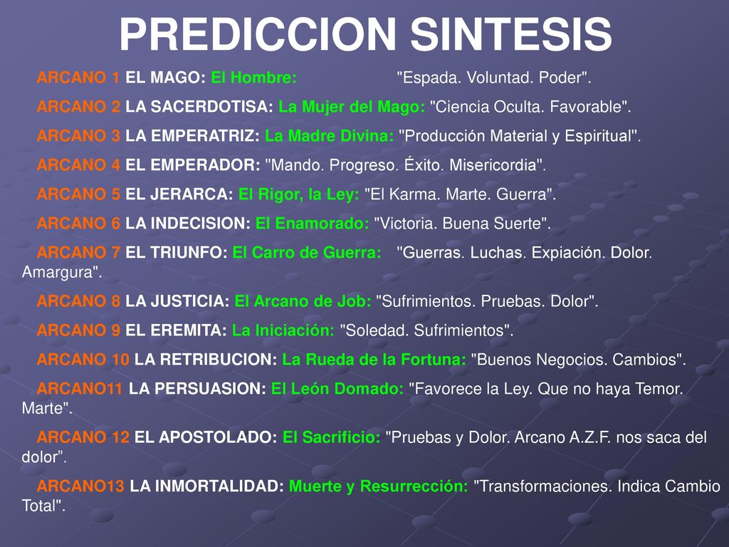 PREDICCION SINTESIS ARCANO 1 EL MAGO: El Hombre: Espada. Voluntad. Poder . ARCANO 2 LA SACERDOTISA: La Mujer del Mago: Ciencia Oculta. Favorable .