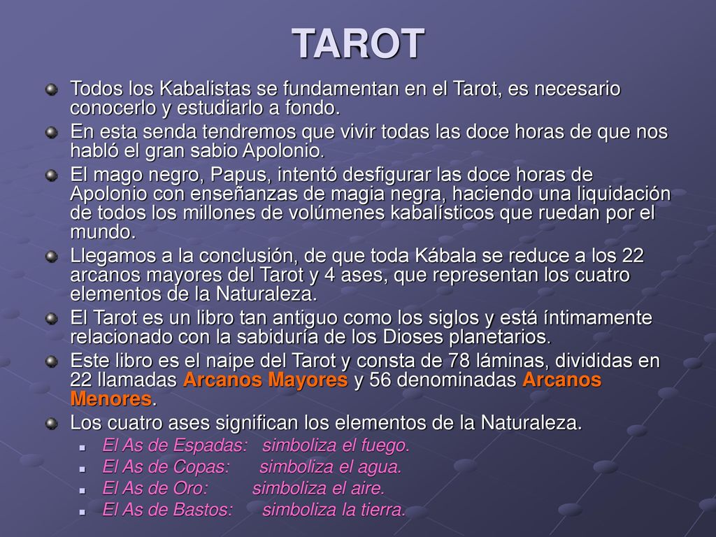 TAROT Todos los Kabalistas se fundamentan en el Tarot, es necesario conocerlo y estudiarlo a fondo.