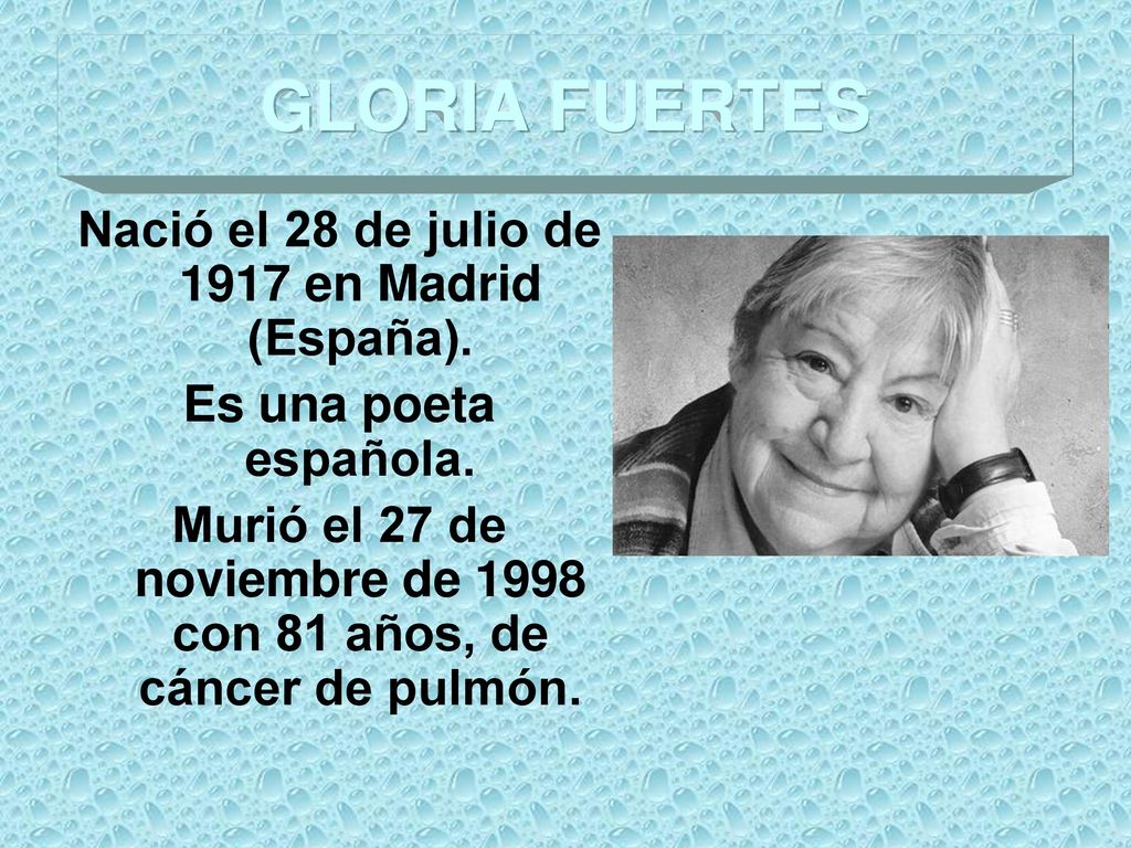 GLORIA FUERTES Nació el 28 de julio de 1917 en Madrid (España).