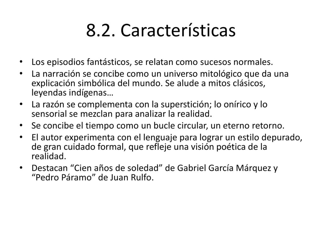 8.2. Características Los episodios fantásticos, se relatan como sucesos normales.