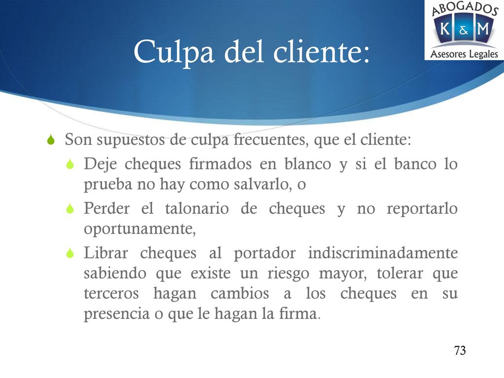 Culpa del cliente: Son supuestos de culpa frecuentes, que el cliente: