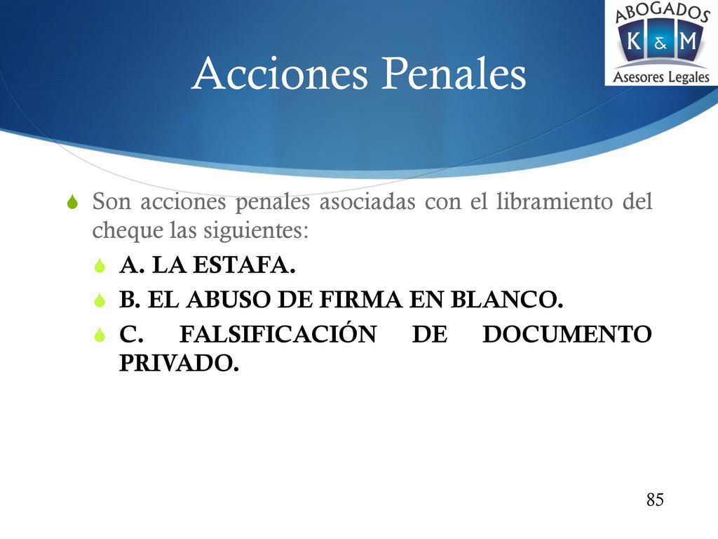Acciones Penales Son acciones penales asociadas con el libramiento del cheque las siguientes: A. LA ESTAFA.