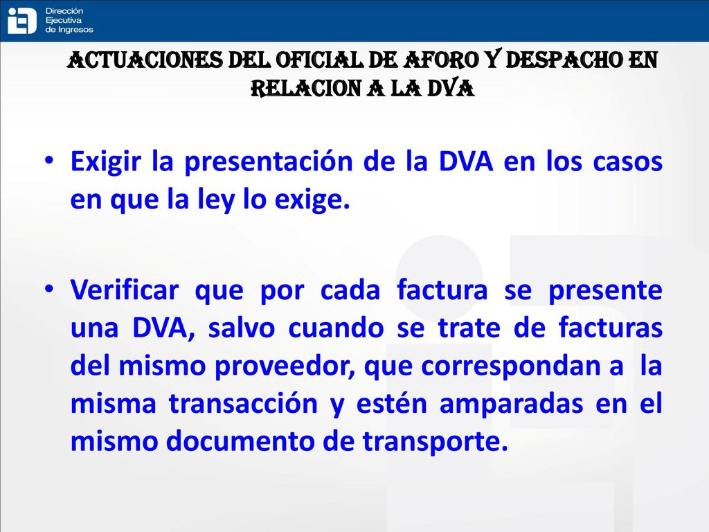 ACTUACIONES DEL OFICIAL DE AFORO Y DESPACHO EN RELACION A LA DVA